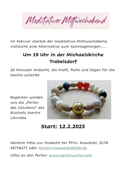 Herzliche Einladung zum meditativen Mittwochabend, immer um 19 Uhr in der Michaelskirche Trabelsdorf, mit einer 20-Minuten-Andacht, die Kraft, Ruhe und Segen für die Woche schenkt. Starttermin ist der 12. Februar 2025. 